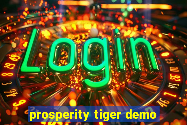 prosperity tiger demo